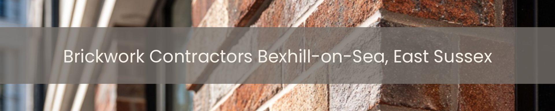 brickwork contractors Bexhill-on-Sea, East Sussex
