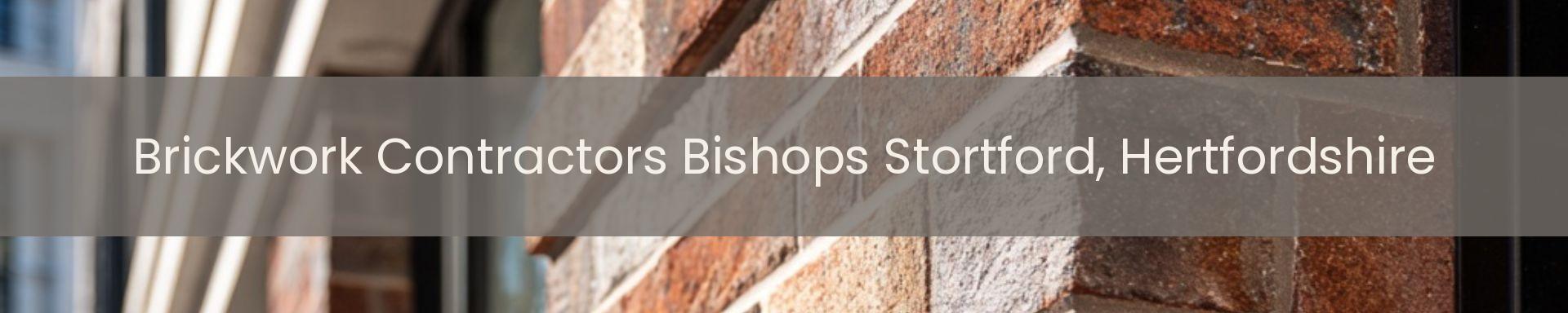 brickwork contractors Bishop's Stortford, Hertfordshire