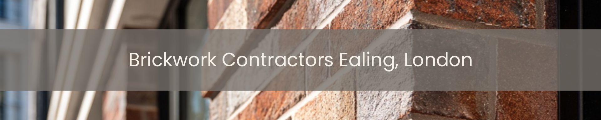 brickwork contractors Ealing, London