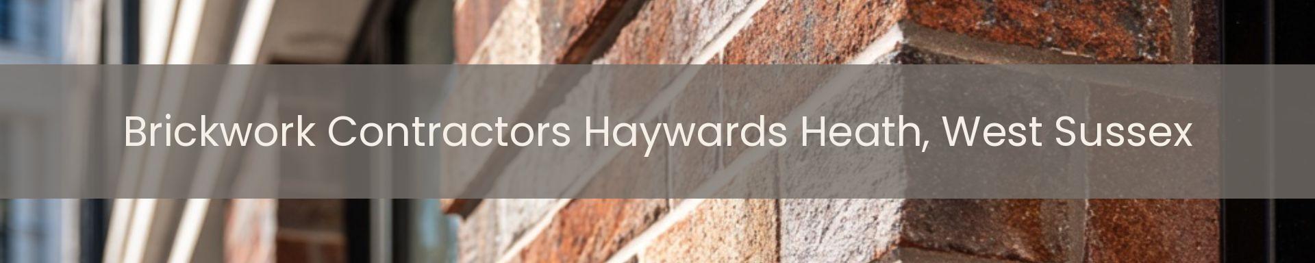 brickwork contractors Haywards Heath, West Sussex