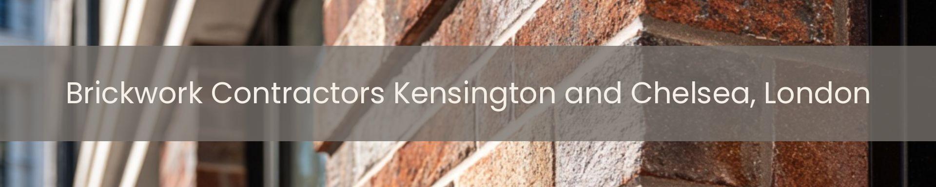 brickwork contractors Kensington and Chelsea, London