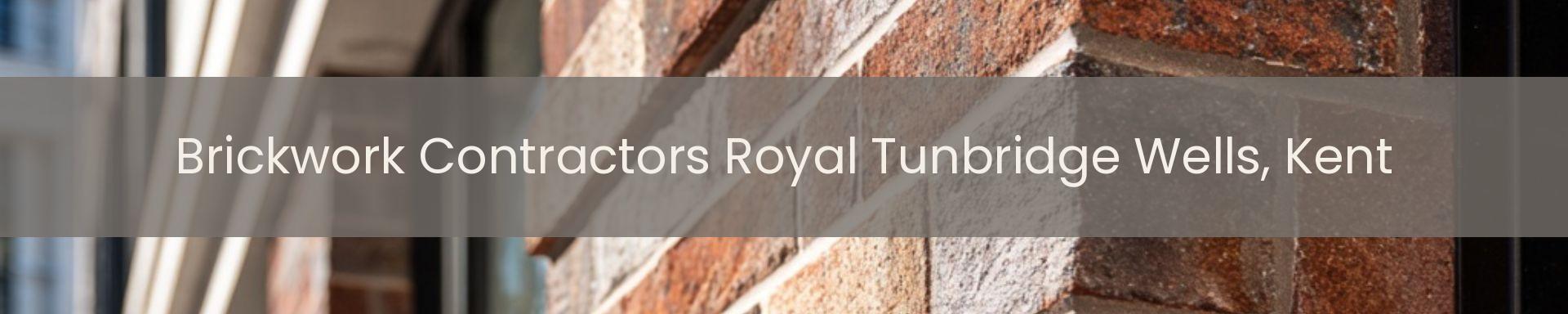 brickwork contractors Royal Tunbridge Wells, Kent