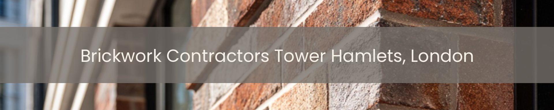 brickwork contractors Tower Hamlets, London